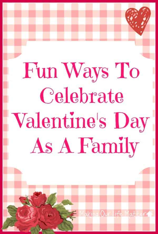 Celebrate Valentine's Day As A Family