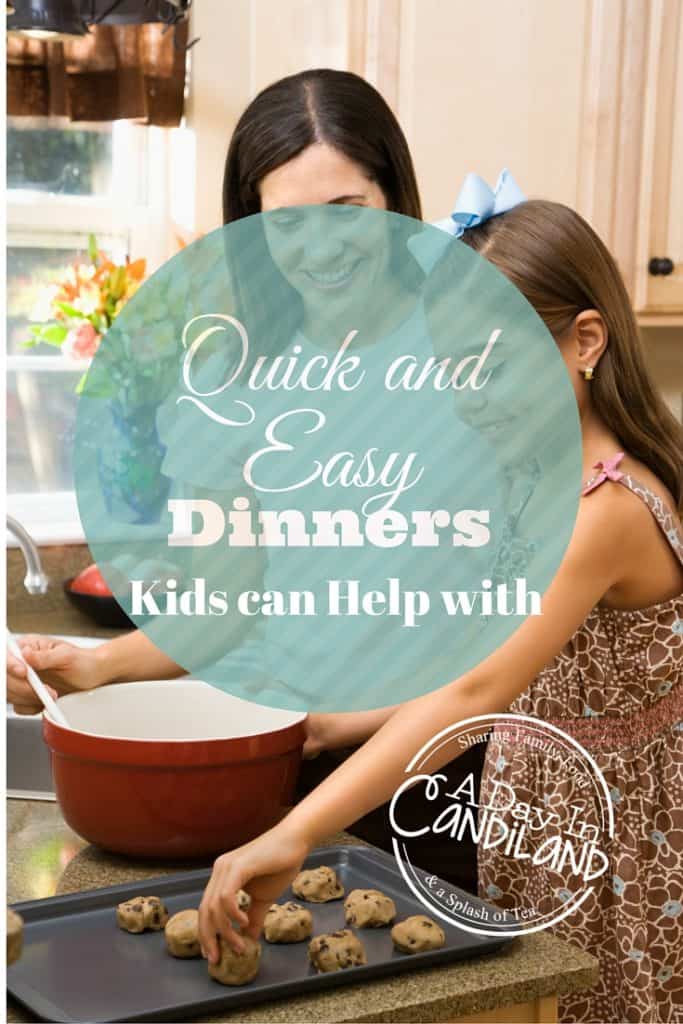 Quick and Easy dinners kids can help with