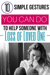 10 Simple Gestures You Can Do To Help Someone with Loss of Loved One