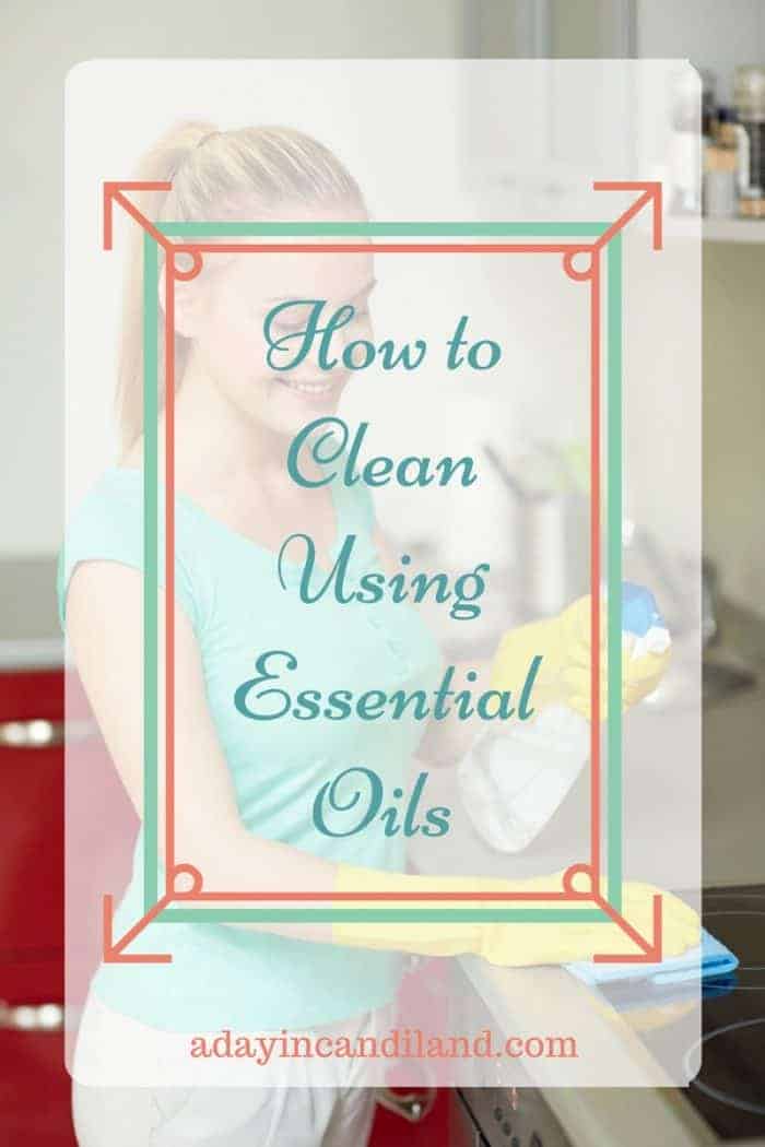 How I clean using essential oils A Day In Candiland