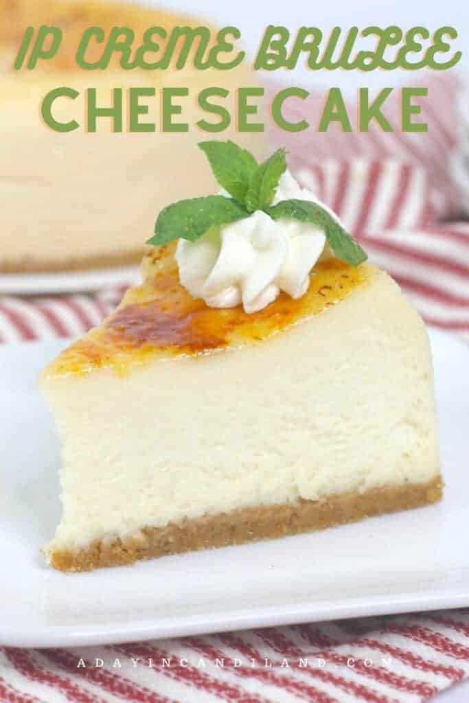 Instant Pot Creme Brulee Cheesecake - A Day In Candiland