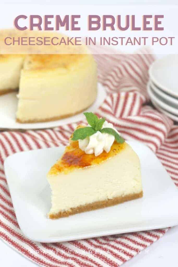 Slice of Creme Brulee Cheesecake made in the Instant Pot 