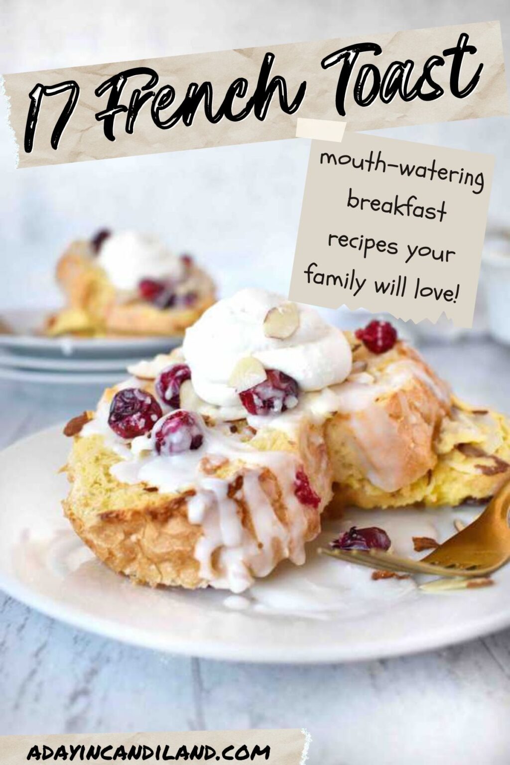 17 Mouth Watering French Toast Recipes A Day In Candiland