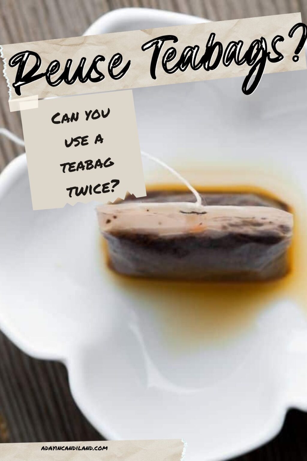 Can You Use A Tea Bag Twice? A Day In Candiland